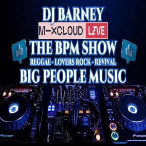 DJ Barney - Mixcloud - The BPM Show Big People Music